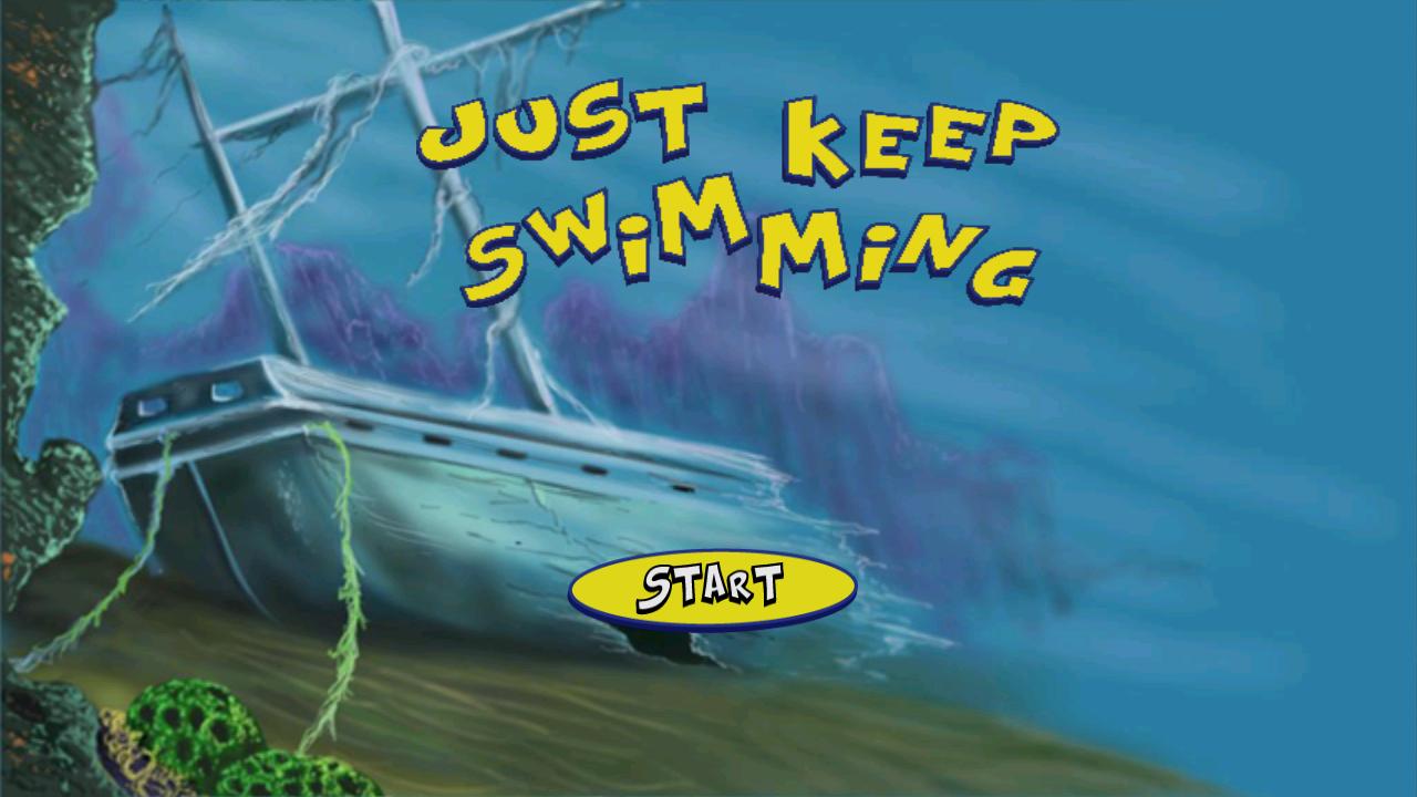 Just Keep Swimming!